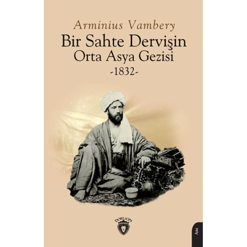 Bir Sahte Dervişin Orta Asya Gezisi 1832 Bir Sahte Dervişin Orta Asya Gezisi 1832