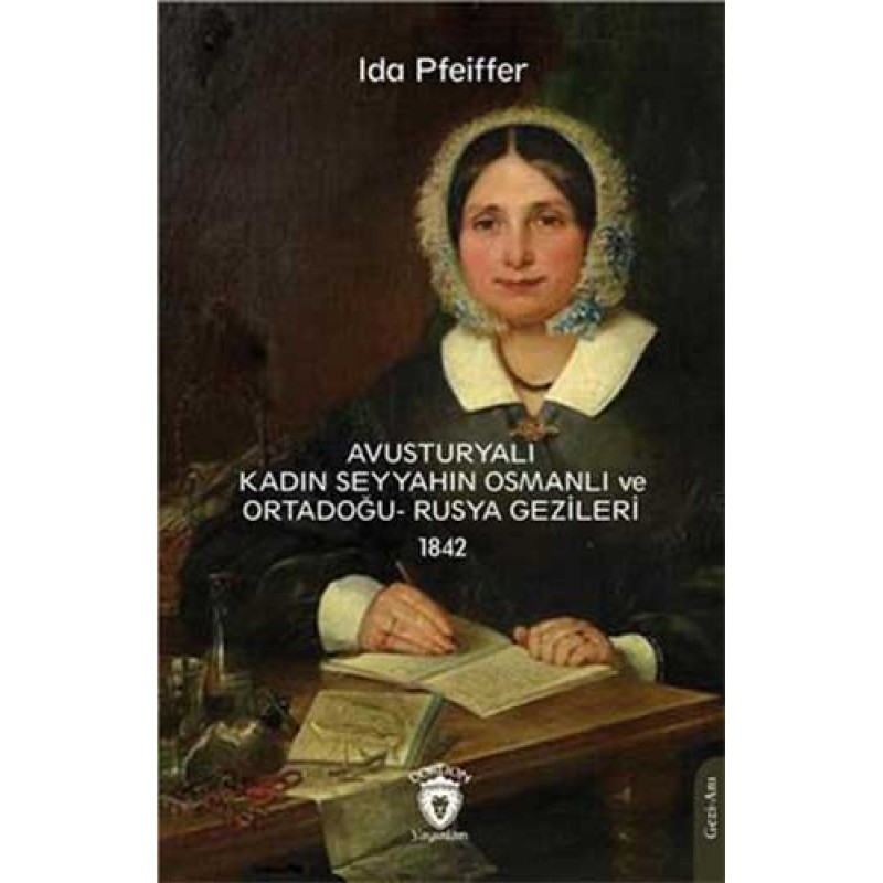 Avusturyalı Kadın Seyyahın Osmanlı Ve Ortadoğu- Rusya Gezileri 1842