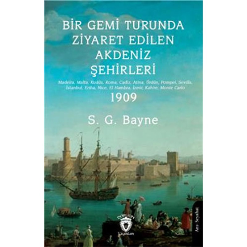 Bir Gemi Turunda Ziyaret Edilen Akdeniz Şehirleri 1909 Bir Gemi Turunda Ziyaret Edilen Akdeniz Şehirleri 1909