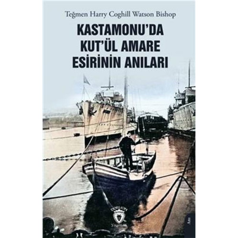 Kastamonu’da Kut’ül Amare Esirinin Anıları