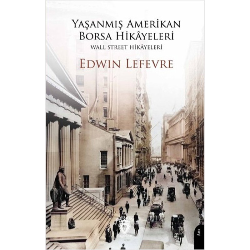 Yaşanmış Amerikan Borsa Hikayeleri - Wall Street Hikayeleri Yaşanmış Amerikan Borsa Hikayeleri - Wall Street Hikayeleri