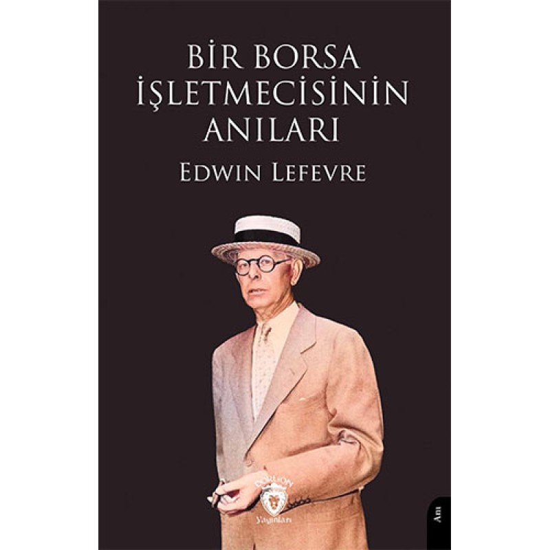 Bir Borsa İşletmecisinin Anıları Bir Borsa İşletmecisinin Anıları