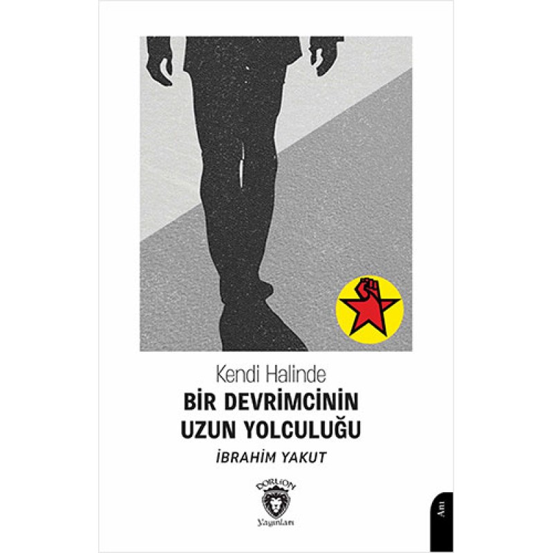 Kendi Halinde Bir Devrimcinin Uzun Yolculuğu Kendi Halinde Bir Devrimcinin Uzun Yolculuğu