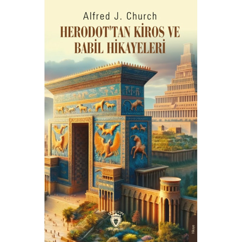Herodot’tan Kiros ve Babil Hikayeleri Herodot’tan Kiros ve Babil Hikayeleri