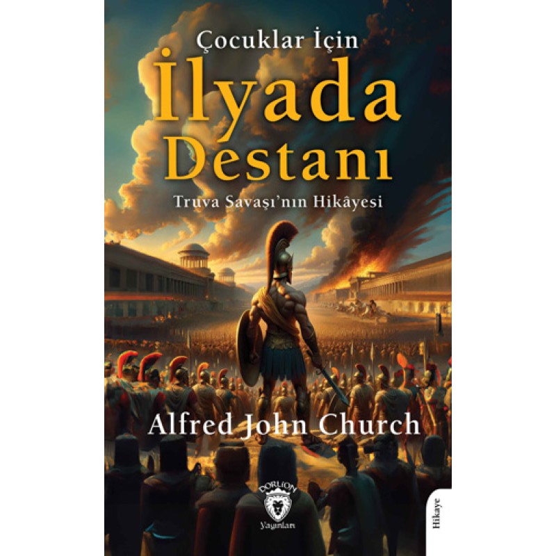 Çocuklar İçin İlyada Destanı Çocuklar İçin İlyada Destanı