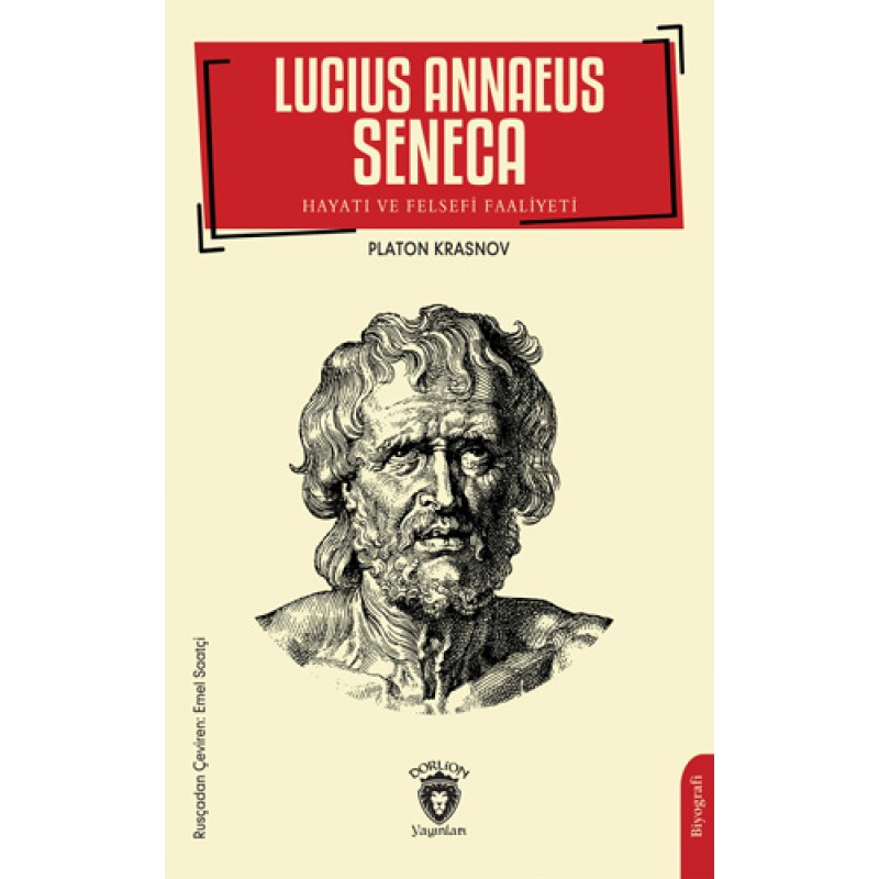 Lucius Annaeus Seneca - Hayatı ve Felsefi Faaliyeti Lucius Annaeus Seneca - Hayatı ve Felsefi Faaliyeti