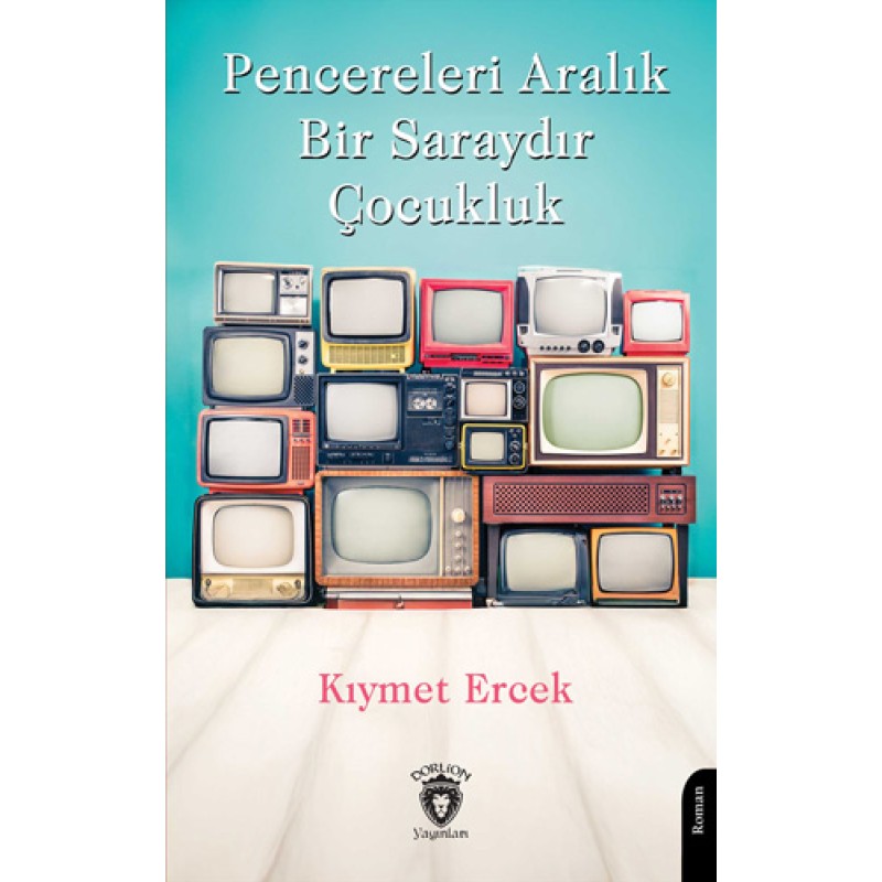 Pencereleri Aralık Bir Saraydır Çocukluk Pencereleri Aralık Bir Saraydır Çocukluk