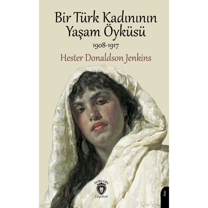 Bir Türk Kadınının Yaşam Öyküsü Bir Türk Kadınının Yaşam Öyküsü