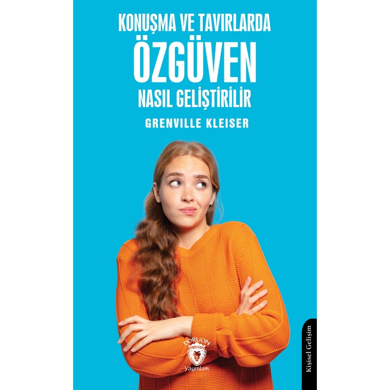 Konuşma ve Tavırlarda Özgüven Nasıl Geliştirilir Konuşma ve Tavırlarda Özgüven Nasıl Geliştirilir
