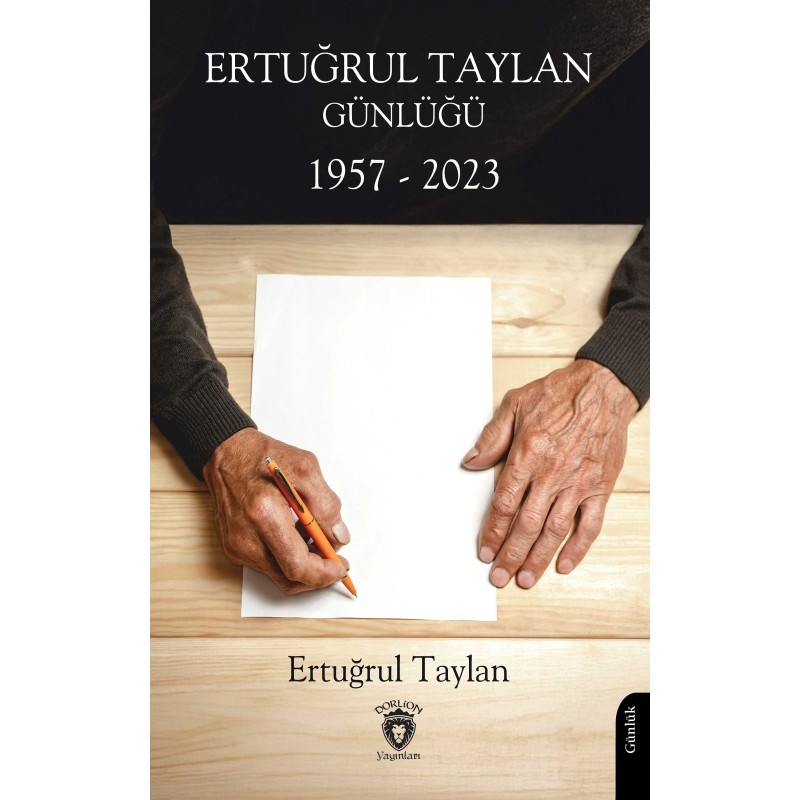 Ertuğrul Taylan Günlüğü 1957 - 2023 Ertuğrul Taylan Günlüğü 1957 - 2023