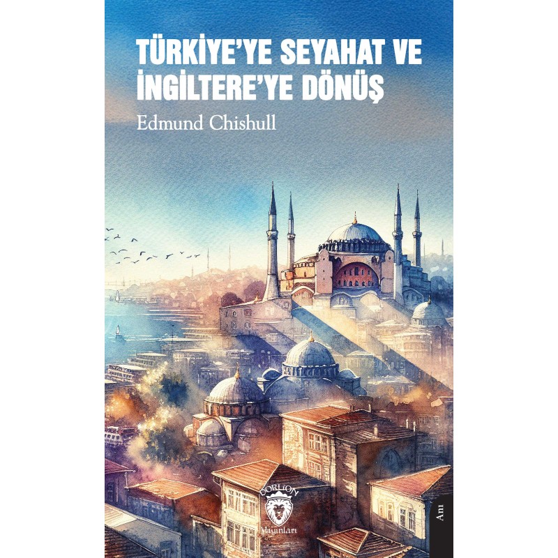 Türkiye’ye Seyahat ve İngiltere’ye Dönüş Türkiye’ye Seyahat ve İngiltere’ye Dönüş