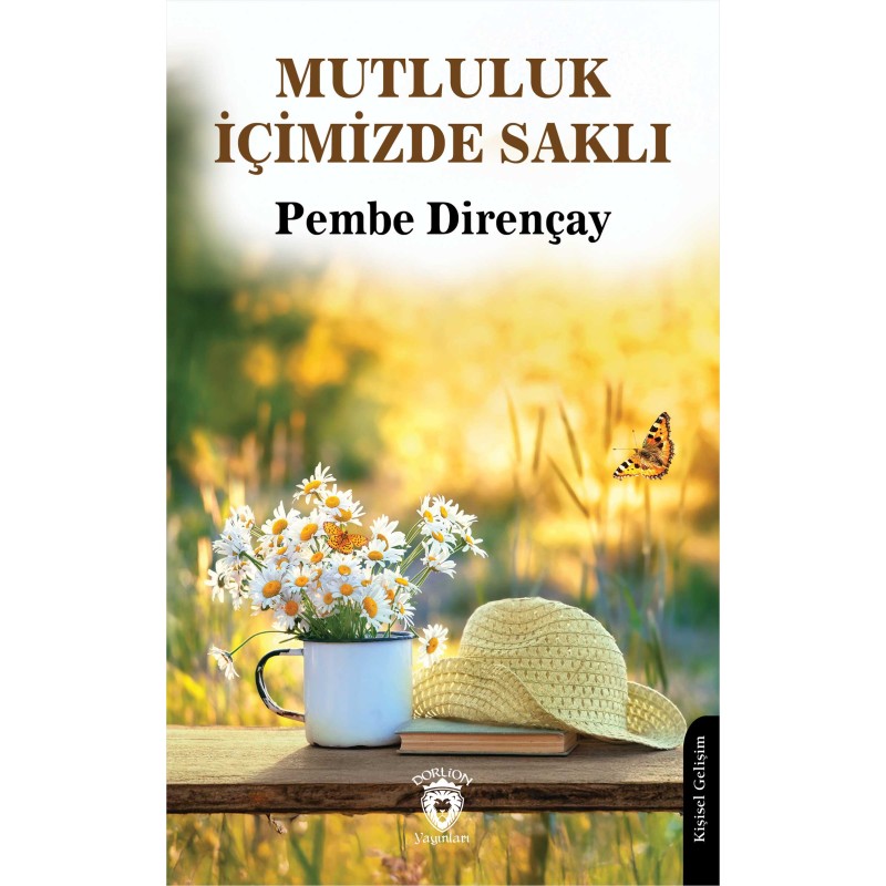 Mutluluk İçimizde Saklı Mutluluk İçimizde Saklı