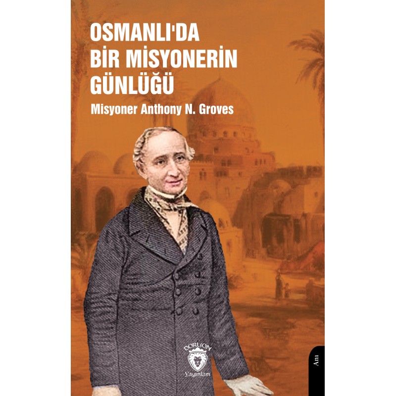 Osmanlı’da Bir Misyonerin Günlüğü Osmanlı’da Bir Misyonerin Günlüğü