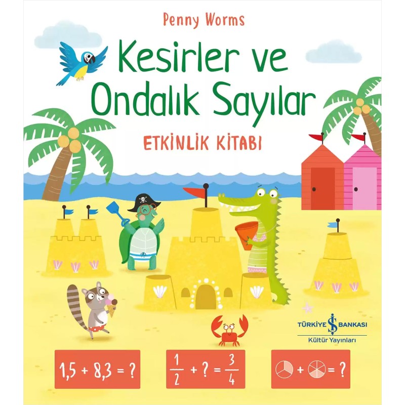 Kesirler ve Ondalık Sayılar Etkinlik Kitabı Kesirler ve Ondalık Sayılar Etkinlik Kitabı
