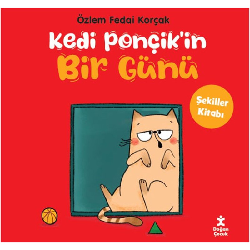 Kedi Ponçik’in Bir Günü - Şekiller Kitabı Kedi Ponçik’in Bir Günü - Şekiller Kitabı