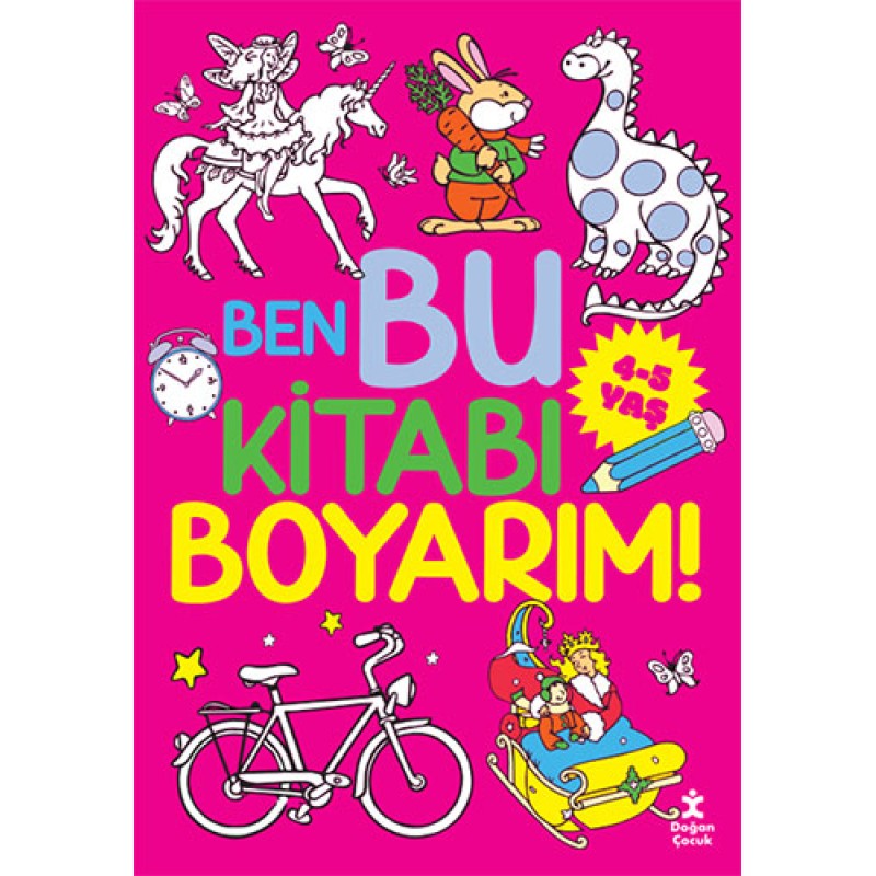 Ben Bu Kitabı Boyarım! 4-5 Yaş Ben Bu Kitabı Boyarım! 4-5 Yaş