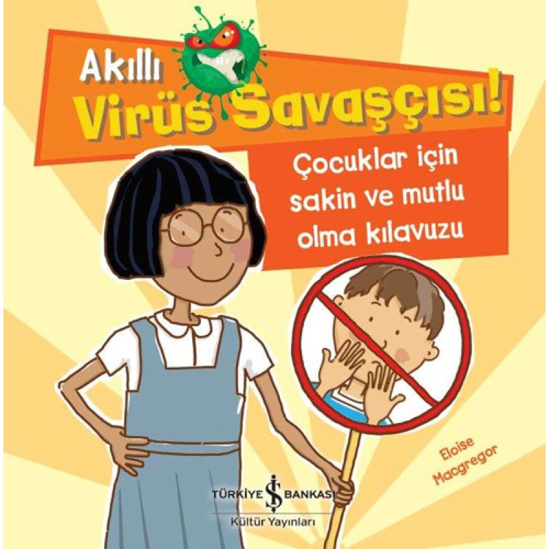 Akıllı Virüs Savaşçısı! - Çocuklar İçin Sakin Ve Mutlu Olma Kılavuzu Akıllı Virüs Savaşçısı! - Çocuklar İçin Sakin Ve Mutlu Olma Kılavuzu