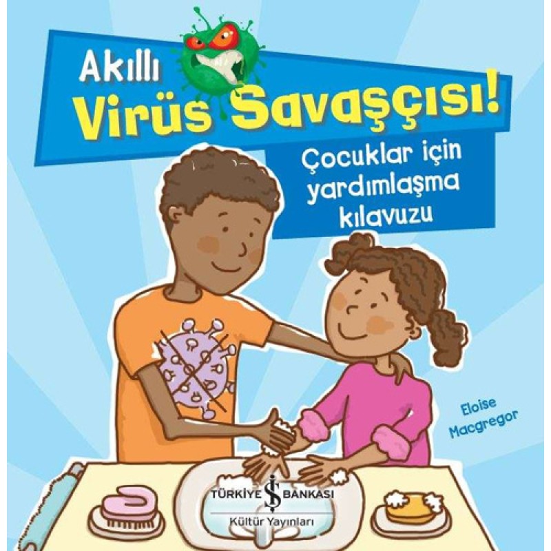 Akıllı Virüs Savaşçısı! - Çocuklar İçin Yardımlaşma Kılavuzu Akıllı Virüs Savaşçısı! - Çocuklar İçin Yardımlaşma Kılavuzu