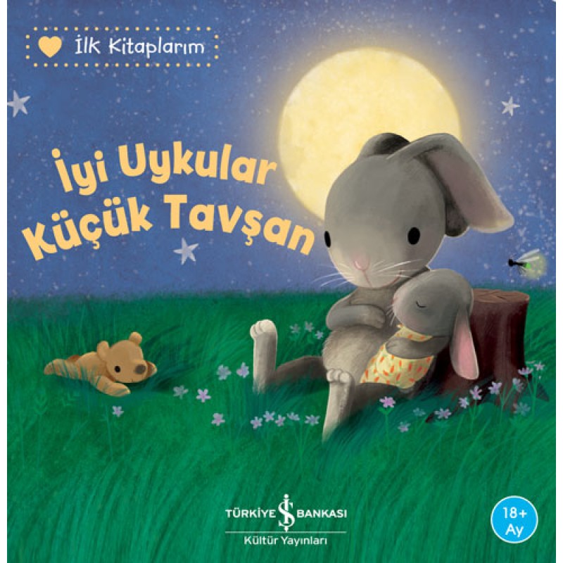 İlk Kitaplarım - İyi Uykular Küçük Tavşan İlk Kitaplarım - İyi Uykular Küçük Tavşan