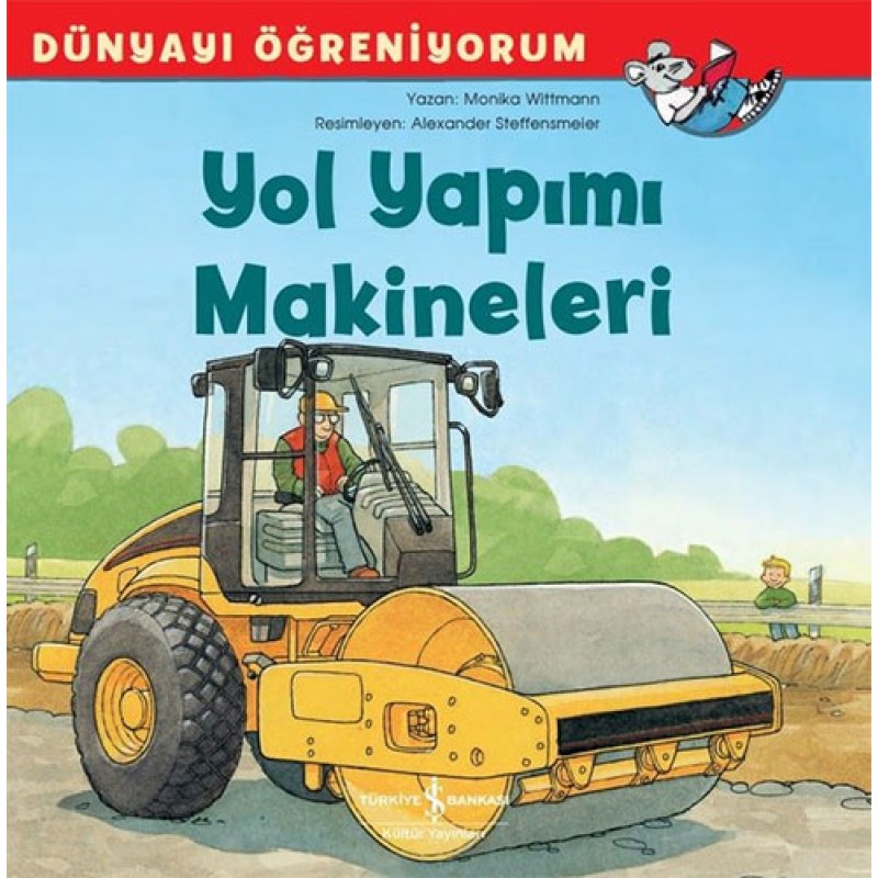 Dünyayı Öğreniyorum - Yol Yapımı Makineleri Dünyayı Öğreniyorum - Yol Yapımı Makineleri