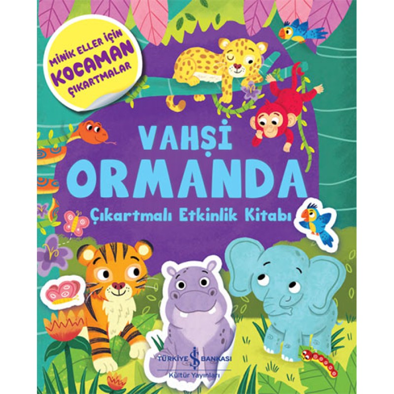Vahşi Ormanda Çıkartmalı Etkinlik Kitabı Vahşi Ormanda Çıkartmalı Etkinlik Kitabı