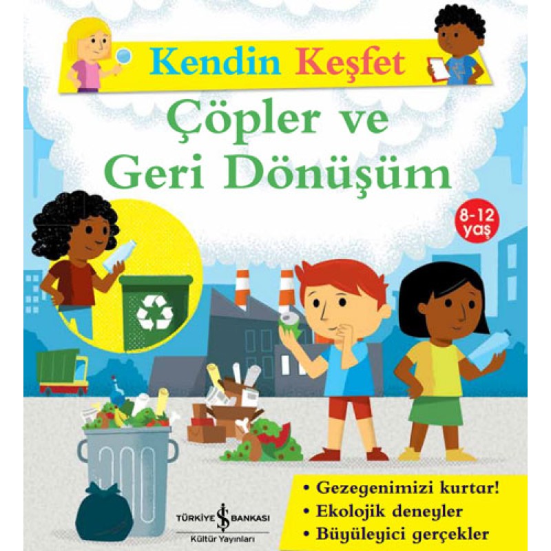 Kendin Keşfet - Çöpler ve Geri Dönüşüm Kendin Keşfet - Çöpler ve Geri Dönüşüm