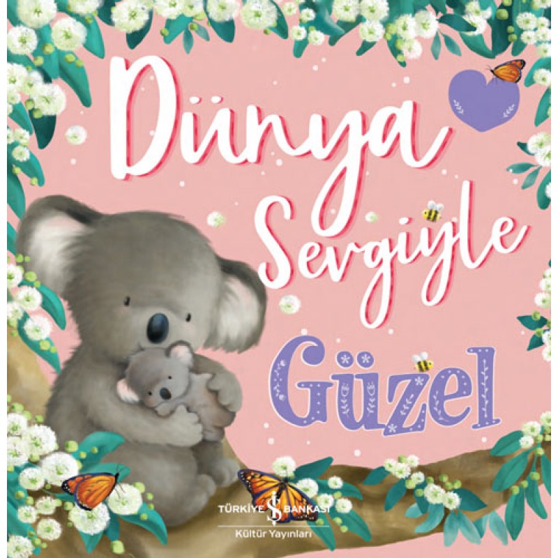 Dünya Sevgiyle Güzel Dünya Sevgiyle Güzel