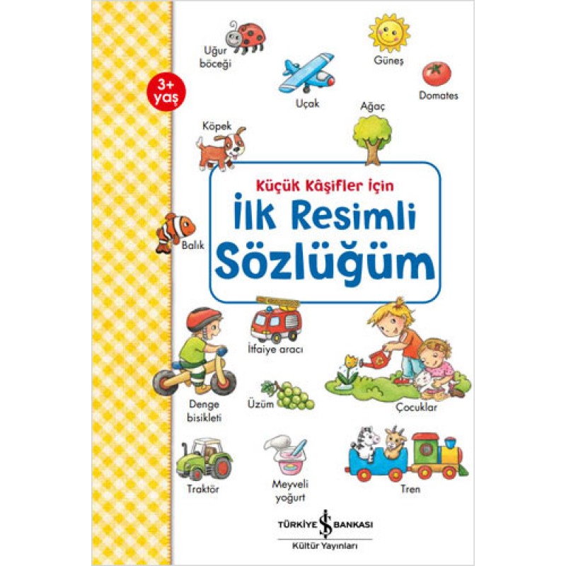 Küçük Kaşifler İçin İlk Resimli Sözlüğüm Küçük Kaşifler İçin İlk Resimli Sözlüğüm