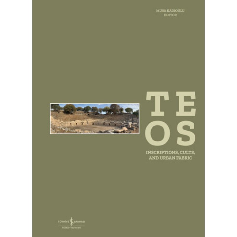 Teos - Inscriptions, Cults and Urban Fabric (Ciltli) Teos - Inscriptions, Cults and Urban Fabric (Ciltli)