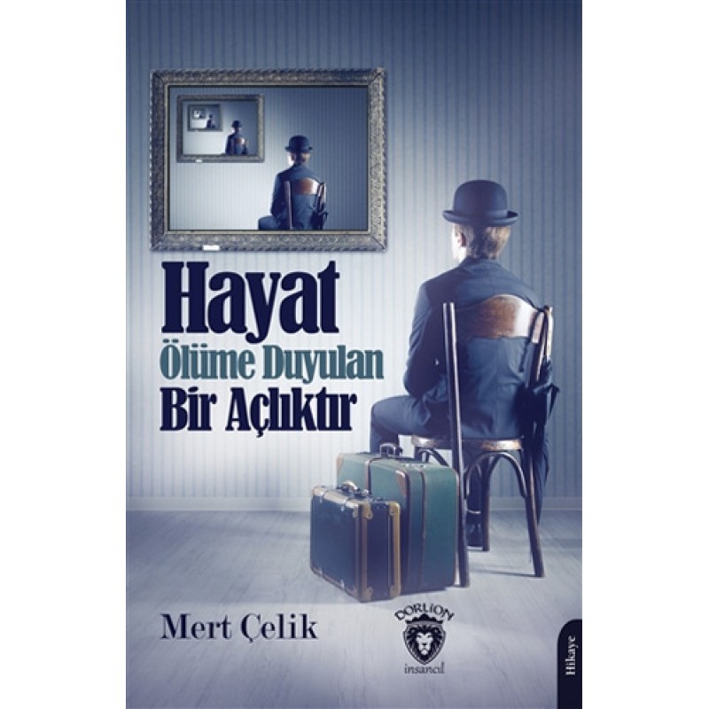 Hayat Ölüme Duyulan Bir Açlıktır Hayat Ölüme Duyulan Bir Açlıktır