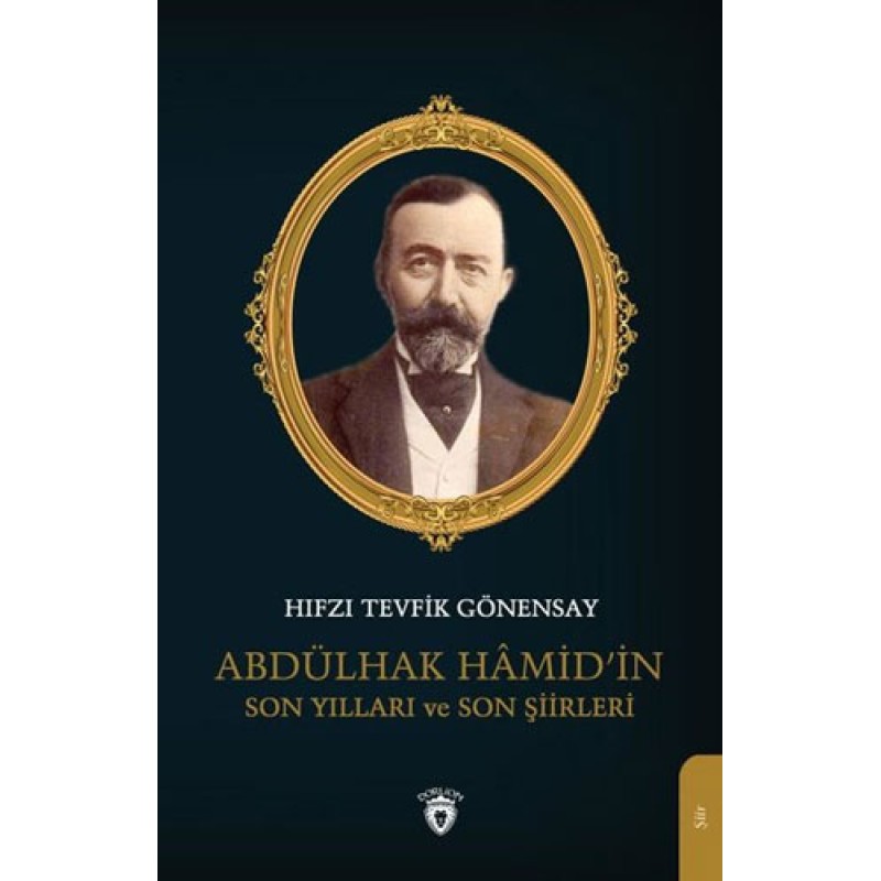 Abdülhak Hamid’in Son Yılları ve Son Şiirleri Abdülhak Hamid’in Son Yılları ve Son Şiirleri
