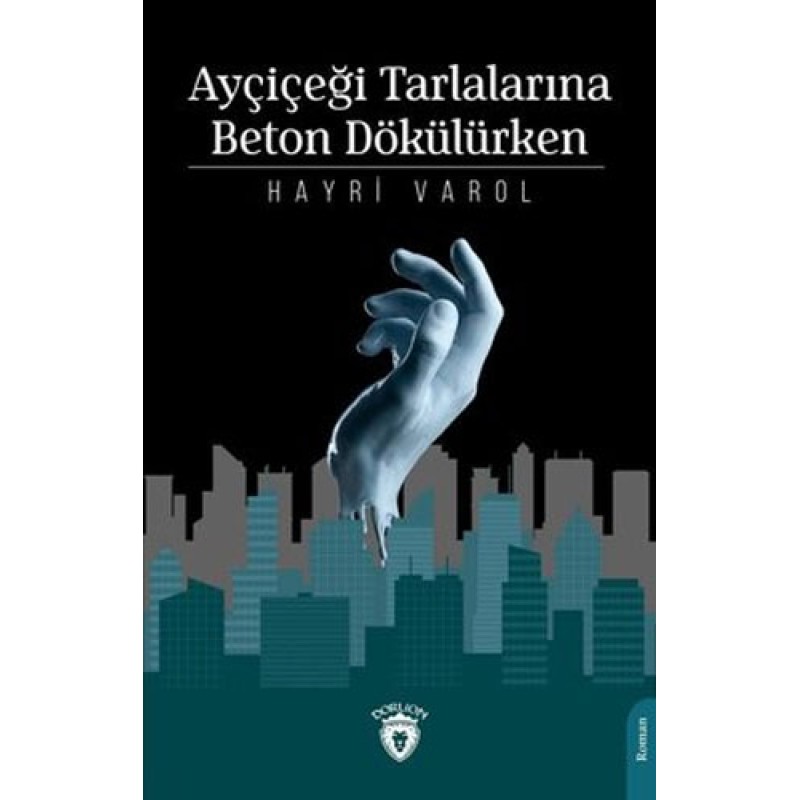 Ayçiçeği Tarlalarına Beton Dökülürken Ayçiçeği Tarlalarına Beton Dökülürken