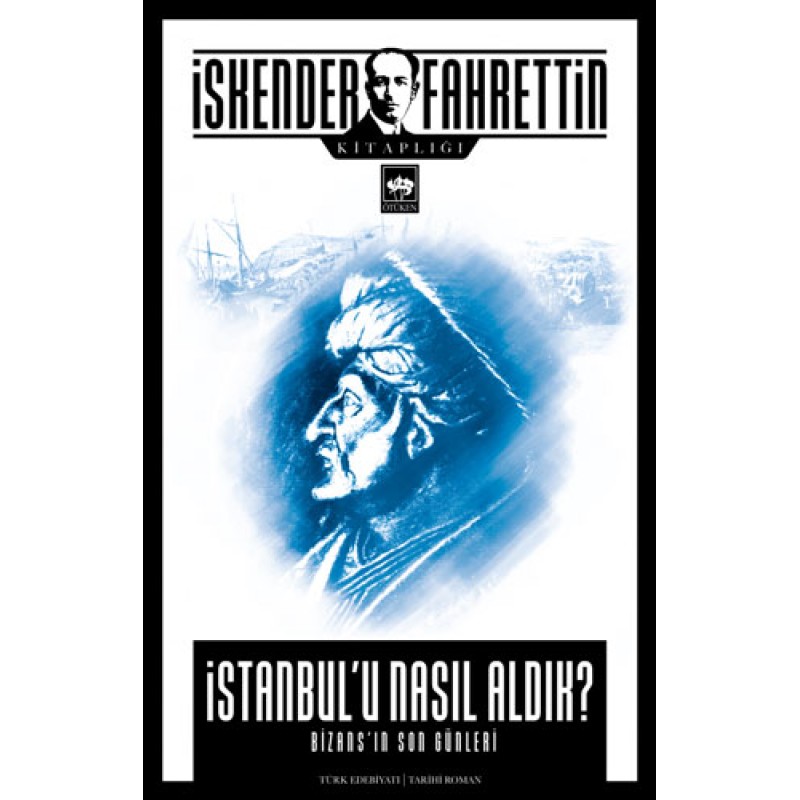 İstanbul'u Nasıl Aldık? İstanbul'u Nasıl Aldık?