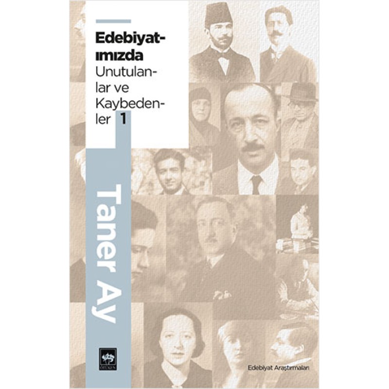 Edebiyatımızda Unutulanlar ve Kaybedenler-1 Edebiyatımızda Unutulanlar ve Kaybedenler-1