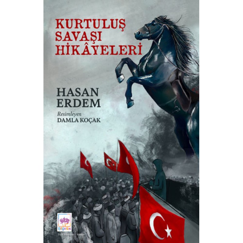 Kurtuluş Savaşı Hikâyeleri Kurtuluş Savaşı Hikâyeleri