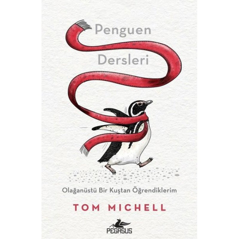 Penguen Dersleri - Olağanüstü Bir Kuştan Öğrendiklerim Penguen Dersleri - Olağanüstü Bir Kuştan Öğrendiklerim