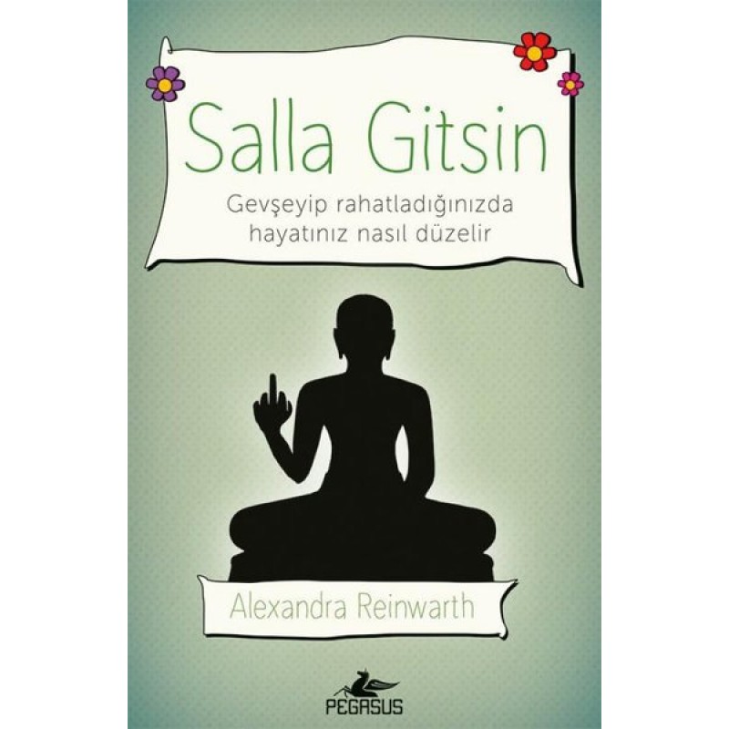 Salla Gitsin: Gevşeyip Rahatladığınızda Hayatınız Nasıl Düzelir Salla Gitsin: Gevşeyip Rahatladığınızda Hayatınız Nasıl Düzelir