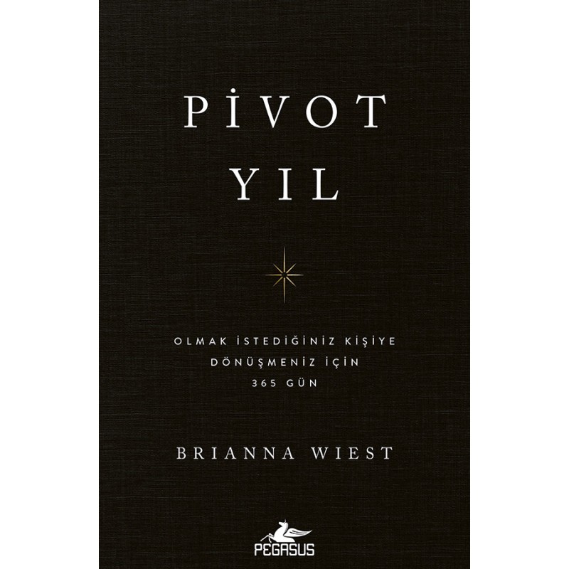 Pivot Yıl - Olmak İstediğiniz Kişiye Dönüşmeniz İçin 365 Gün Pivot Yıl - Olmak İstediğiniz Kişiye Dönüşmeniz İçin 365 Gün