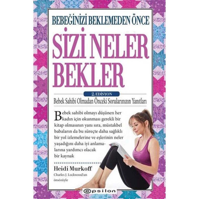 Bebeğinizi Beklemeden Önce Sizi Neler Bekler - 2.Edisyon Bebeğinizi Beklemeden Önce Sizi Neler Bekler - 2.Edisyon