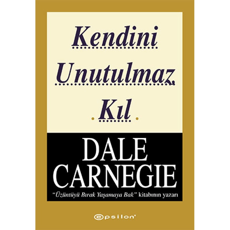 Kendini Unutulmaz Kıl Kendini Unutulmaz Kıl