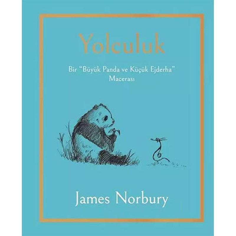 Yolculuk - Bir Büyük Panda ve Küçük Ejderha Macerası (Ciltli)