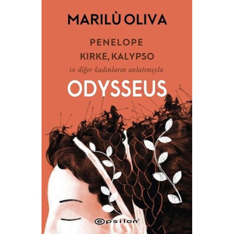 Odysseus - Penelope Kirke Kalypso ve Diğer Kadınların Anlatımıyla Odysseus - Penelope Kirke Kalypso ve Diğer Kadınların Anlatımıyla