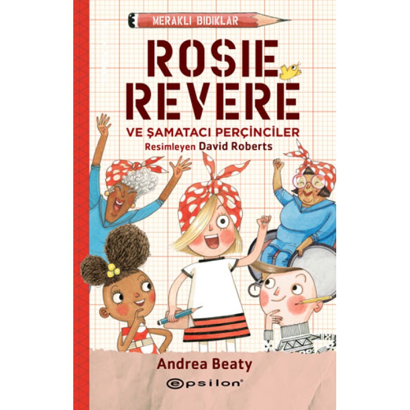 Meraklı Bıdıklar - Rosie Revere ve Şamatacı Perçinciler Meraklı Bıdıklar - Rosie Revere ve Şamatacı Perçinciler