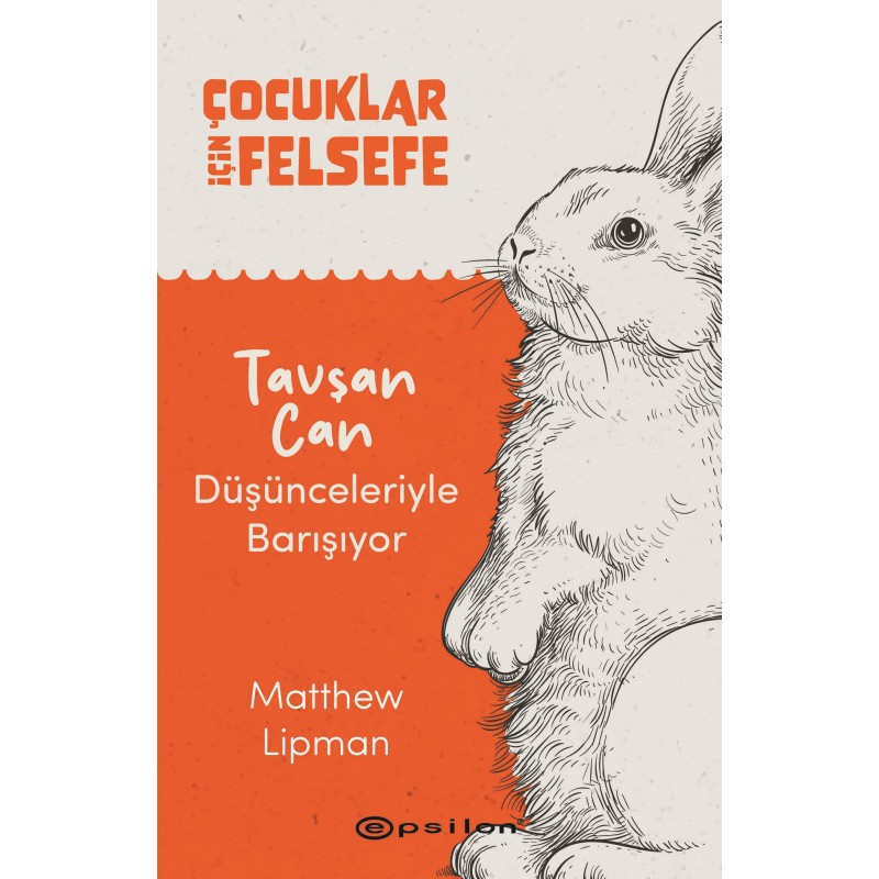 Çocuklar İçin Felsefe - Tavşan Can Düşünceleriyle Barışıyor Çocuklar İçin Felsefe - Tavşan Can Düşünceleriyle Barışıyor