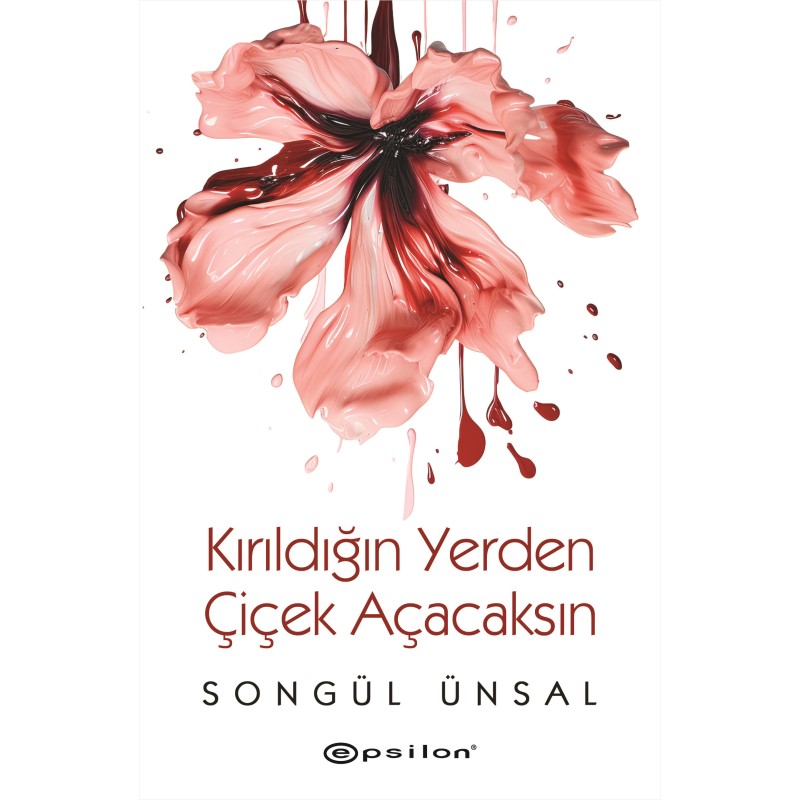 Kırıldığın Yerden Çiçek Açacaksın Kırıldığın Yerden Çiçek Açacaksın