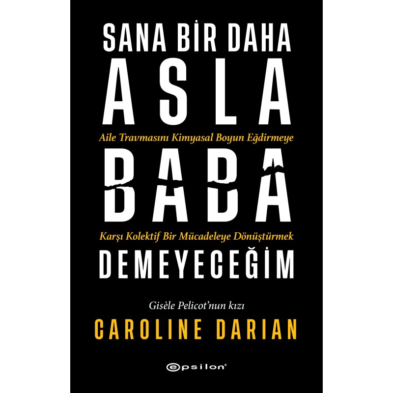 Sana Bir Daha Asla Baba Demeyeceğim Sana Bir Daha Asla Baba Demeyeceğim