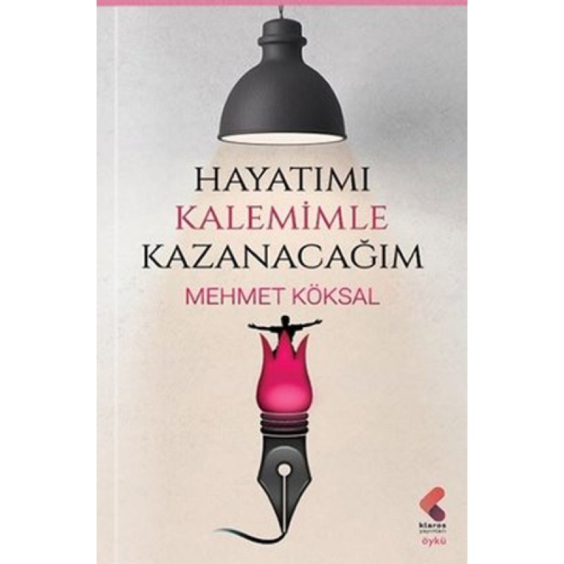 Hayatımı Kalemimle Kazanacağım Hayatımı Kalemimle Kazanacağım