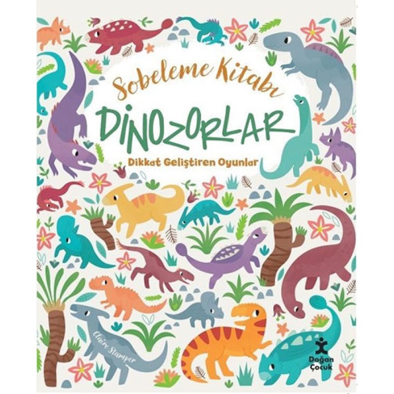 Sobeleme Kitabı: Dinozorlar - Dikkat Geliştiren Oyunlar Sobeleme Kitabı: Dinozorlar - Dikkat Geliştiren Oyunlar