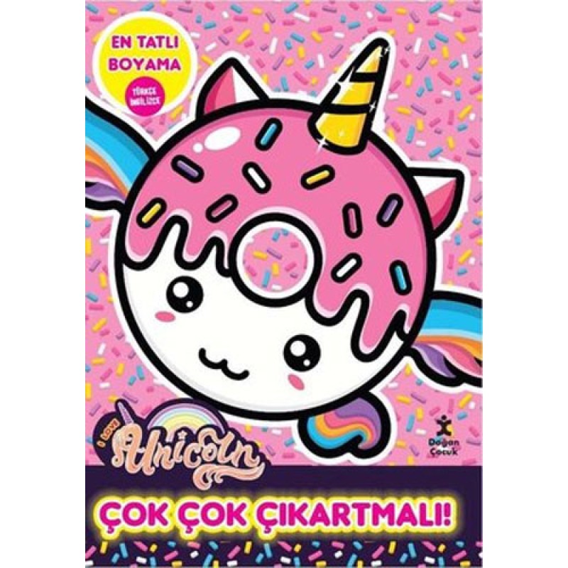 I Love Unicorn En Tatlı Boyama - Çok Çok Çıkartmalı! I Love Unicorn En Tatlı Boyama - Çok Çok Çıkartmalı!