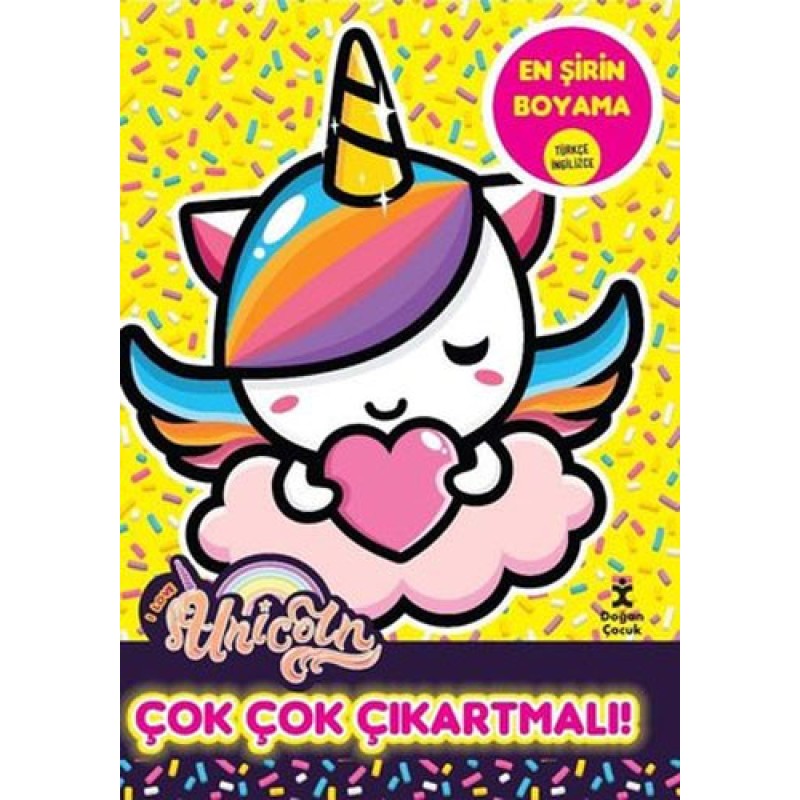 I Love Unicorn En Şirin Boyama - Çok Çok Çıkartmalı! I Love Unicorn En Şirin Boyama - Çok Çok Çıkartmalı!
